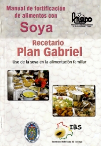 Manual de fortificación de alimentos con Soya, recetario Plan Gabriel